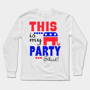 This Is My Republican Party shirt Long Sleeve T-Shirt